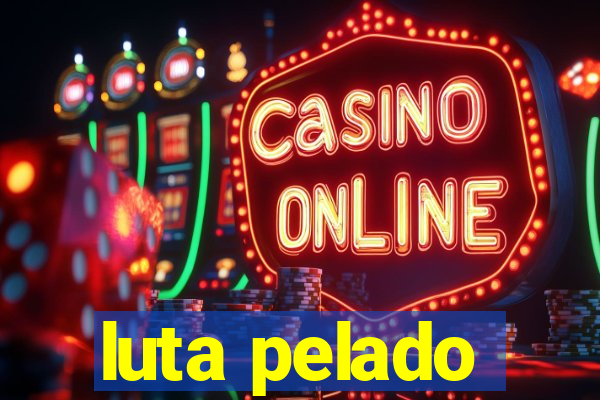 luta pelado